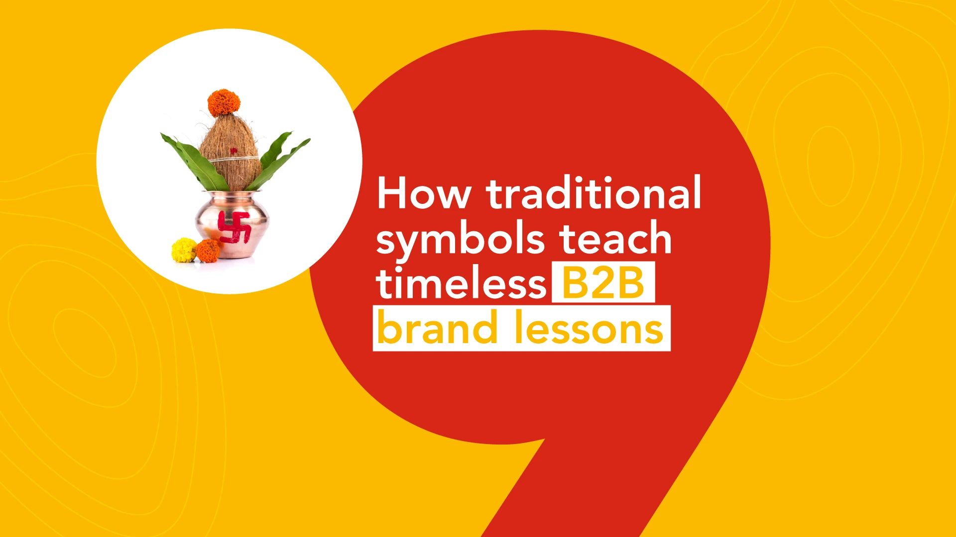 Illustration showing traditional Indian harvest symbols used to explain timeless B2B brand lessons, from direction and growth to consistency and belief.